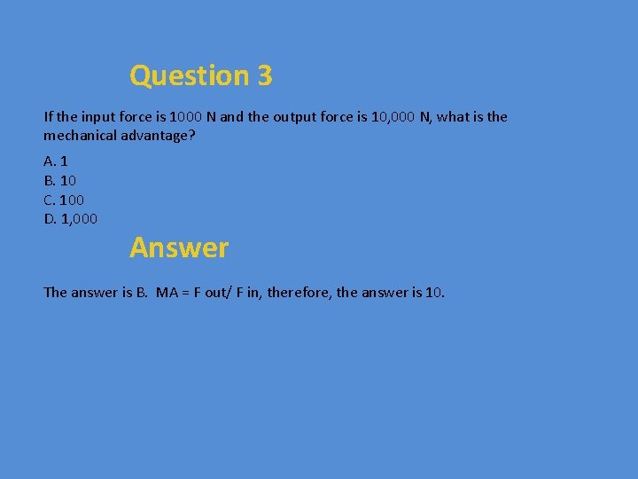Question 3 If the input force is 1000 N and the output force is