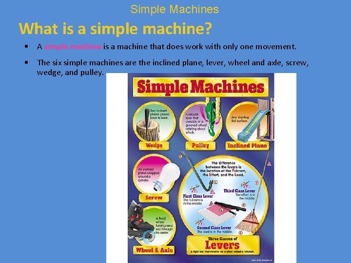 Simple Machines What is a simple machine? • A simple machine is a machine