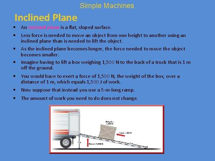 Simple Machines Inclined Plane • An inclined plane is a flat, sloped surface. •