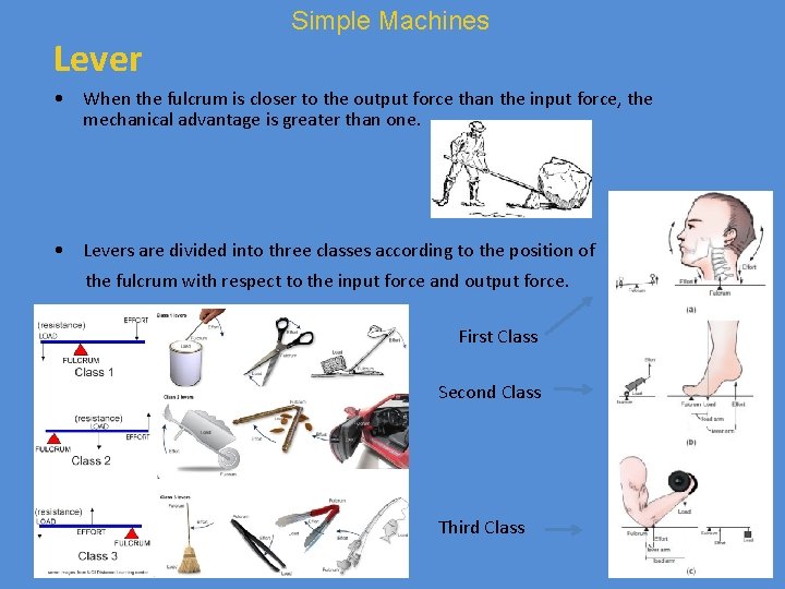 Lever Simple Machines • When the fulcrum is closer to the output force than