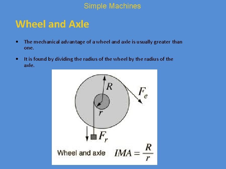 Simple Machines Wheel and Axle • The mechanical advantage of a wheel and axle