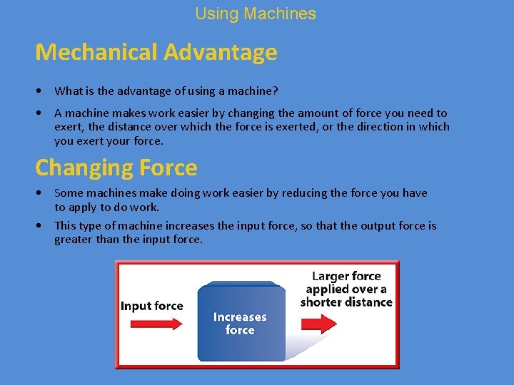 Using Machines Mechanical Advantage • What is the advantage of using a machine? •