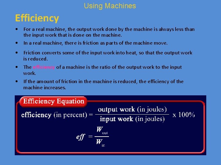 Using Machines Efficiency • For a real machine, the output work done by the