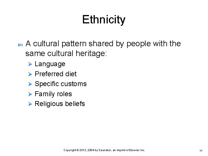 Ethnicity A cultural pattern shared by people with the same cultural heritage: Language Ø