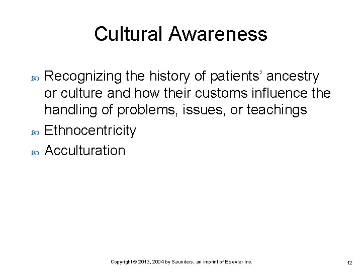 Cultural Awareness Recognizing the history of patients’ ancestry or culture and how their customs