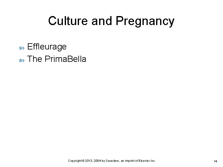 Culture and Pregnancy Effleurage The Prima. Bella Copyright © 2013, 2004 by Saunders, an