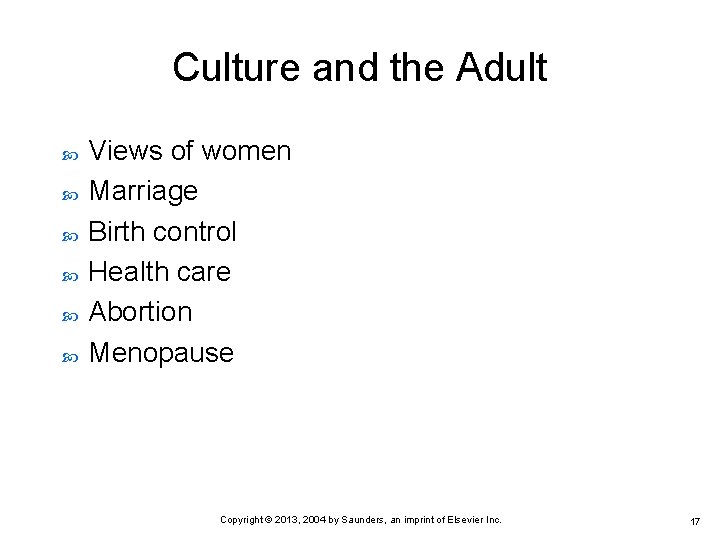 Culture and the Adult Views of women Marriage Birth control Health care Abortion Menopause