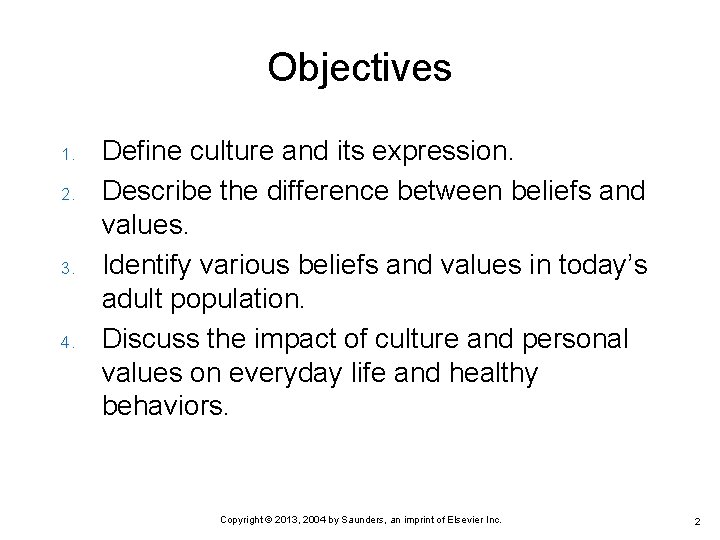 Objectives 1. 2. 3. 4. Define culture and its expression. Describe the difference between