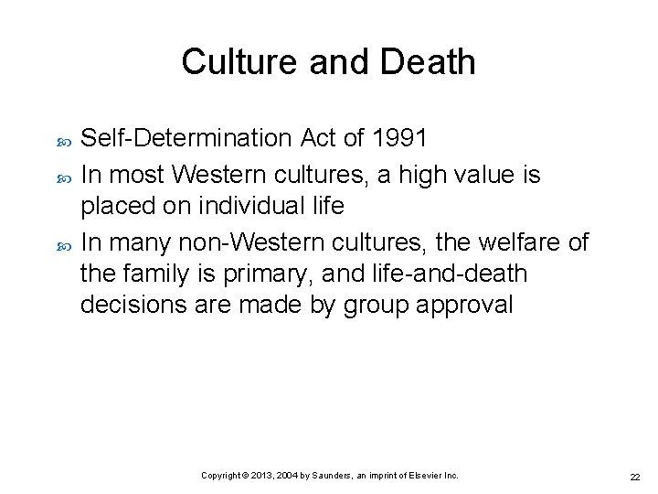 Culture and Death Self-Determination Act of 1991 In most Western cultures, a high value