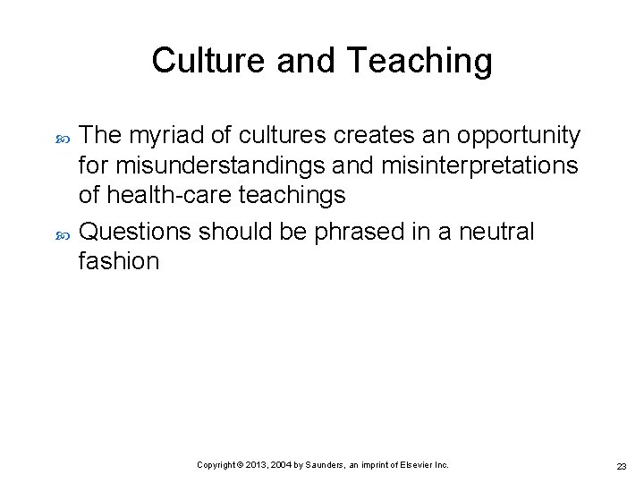 Culture and Teaching The myriad of cultures creates an opportunity for misunderstandings and misinterpretations