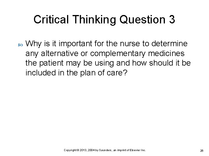 Critical Thinking Question 3 Why is it important for the nurse to determine any