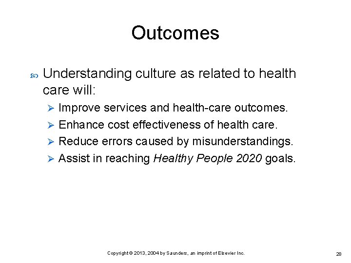 Outcomes Understanding culture as related to health care will: Improve services and health-care outcomes.