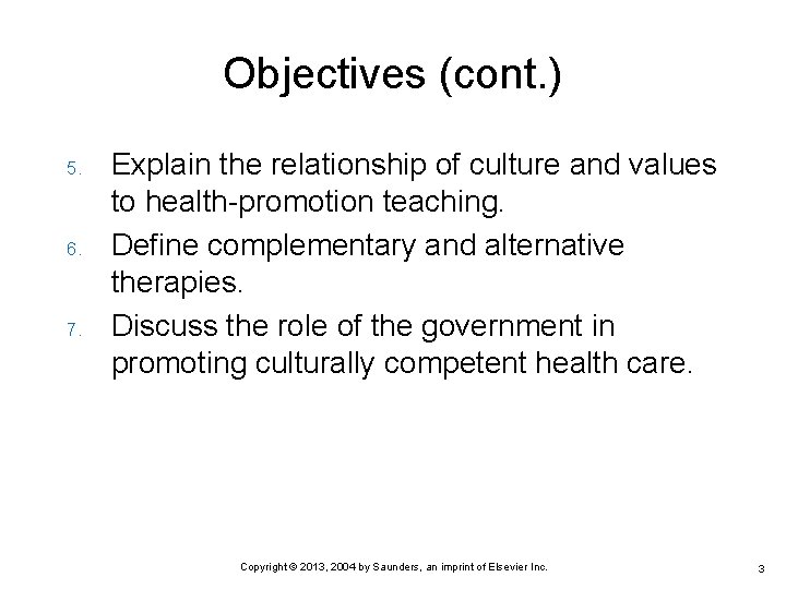 Objectives (cont. ) 5. 6. 7. Explain the relationship of culture and values to