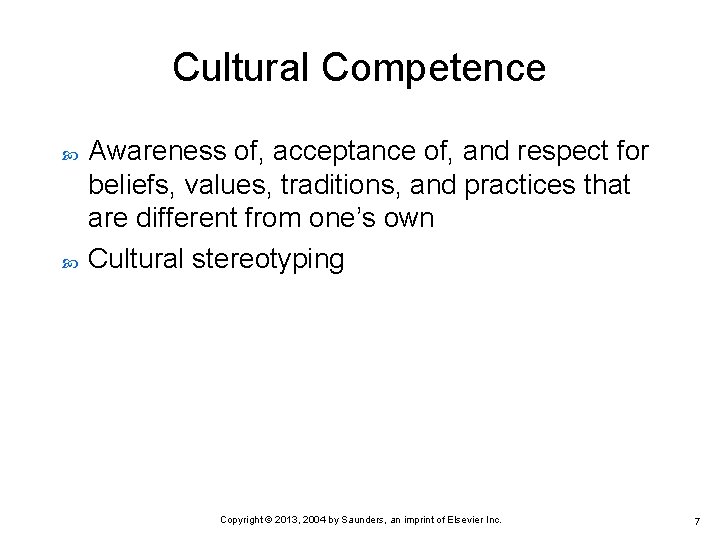 Cultural Competence Awareness of, acceptance of, and respect for beliefs, values, traditions, and practices