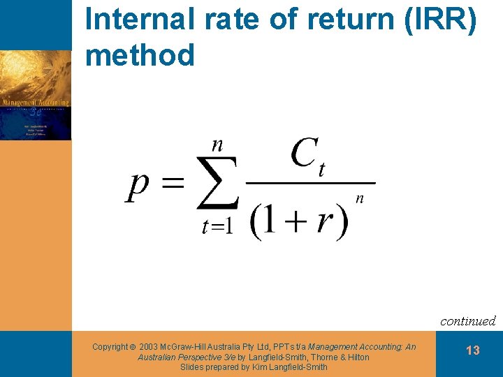 Internal rate of return (IRR) method continued Copyright 2003 Mc. Graw-Hill Australia Pty Ltd,