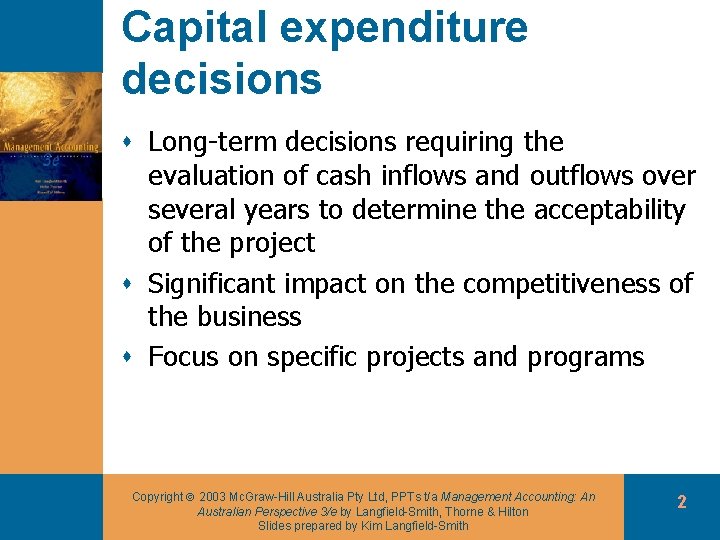 Capital expenditure decisions s Long-term decisions requiring the evaluation of cash inflows and outflows