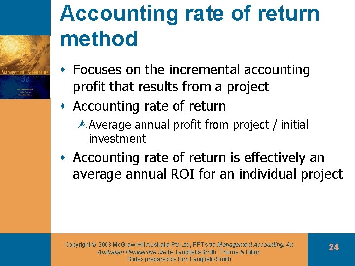 Accounting rate of return method s Focuses on the incremental accounting profit that results