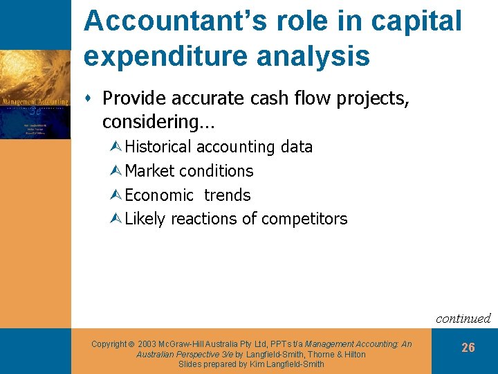 Accountant’s role in capital expenditure analysis s Provide accurate cash flow projects, considering… ÙHistorical