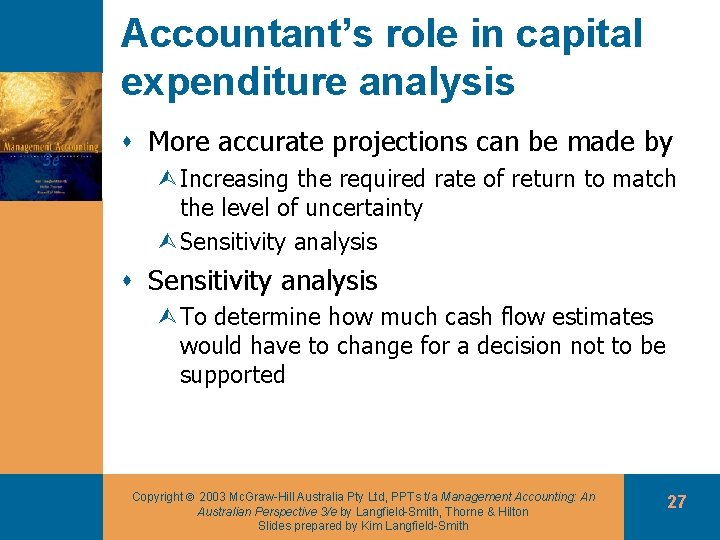 Accountant’s role in capital expenditure analysis s More accurate projections can be made by