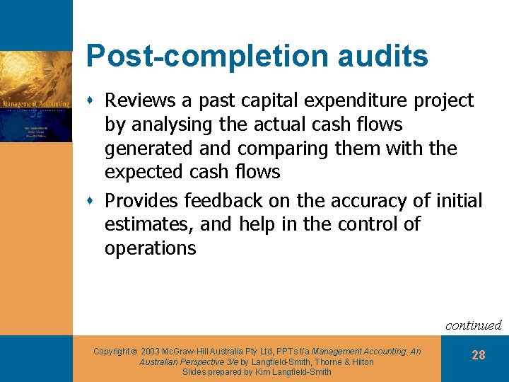 Post-completion audits s Reviews a past capital expenditure project by analysing the actual cash