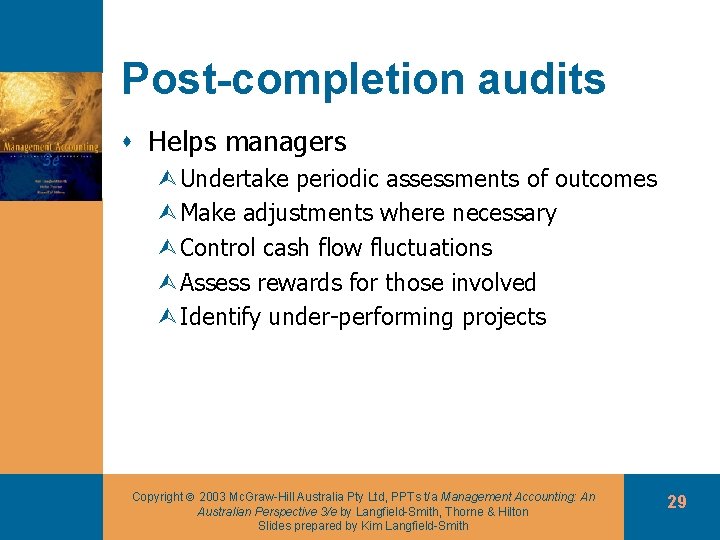 Post-completion audits s Helps managers ÙUndertake periodic assessments of outcomes ÙMake adjustments where necessary