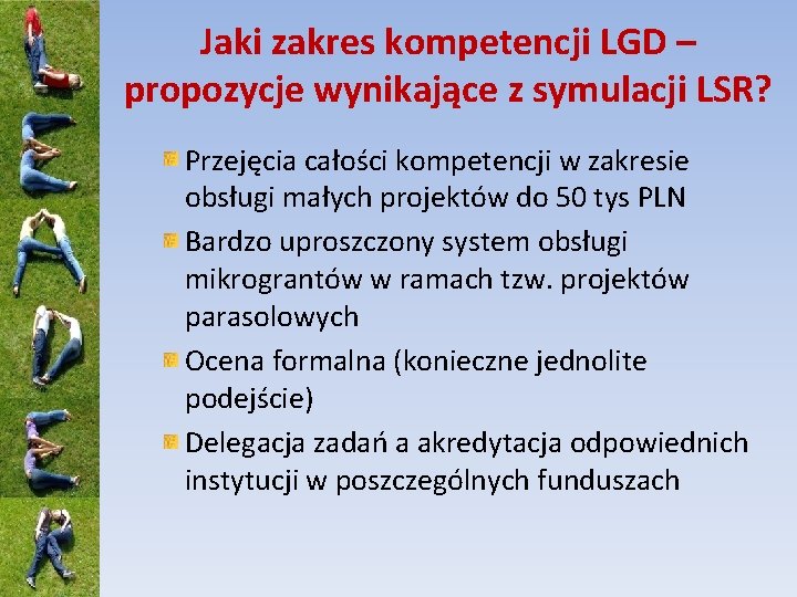 Jaki zakres kompetencji LGD – propozycje wynikające z symulacji LSR? Przejęcia całości kompetencji w
