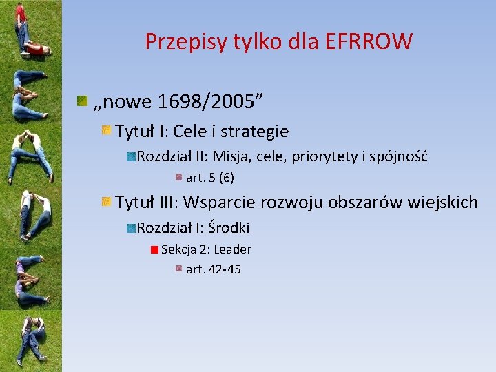 Przepisy tylko dla EFRROW „nowe 1698/2005” Tytuł I: Cele i strategie Rozdział II: Misja,