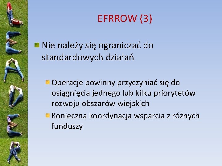 EFRROW (3) Nie należy się ograniczać do standardowych działań Operacje powinny przyczyniać się do