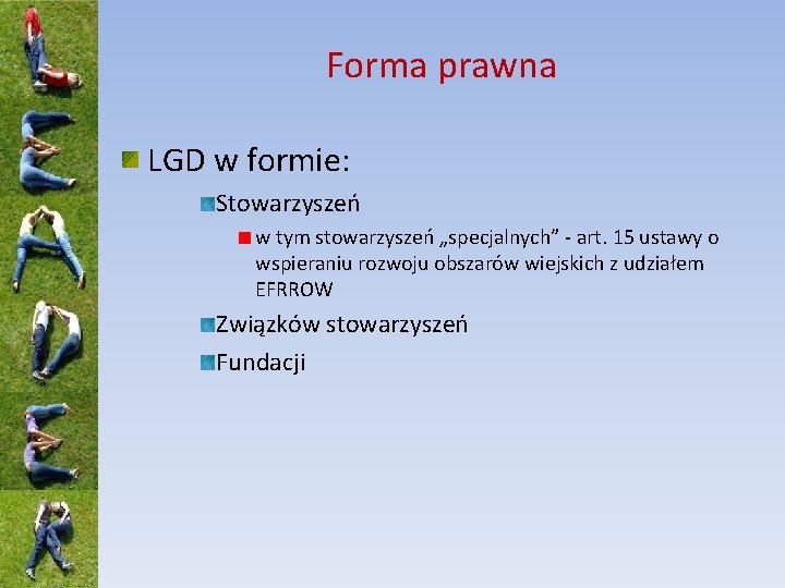 Forma prawna LGD w formie: Stowarzyszeń w tym stowarzyszeń „specjalnych” - art. 15 ustawy