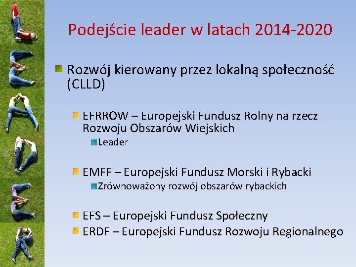 Podejście leader w latach 2014 -2020 Rozwój kierowany przez lokalną społeczność (CLLD) EFRROW –