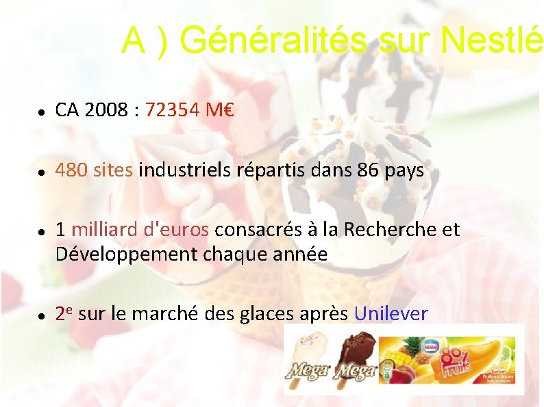 A ) Généralités sur Nestlé CA 2008 : 72354 M€ 480 sites industriels répartis