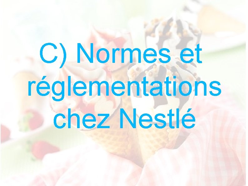 C) Normes et réglementations chez Nestlé Diagramme de Fabrication d’une crème glacée 