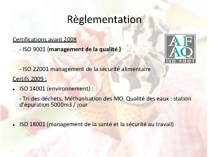 Règlementation Certifications avant 2008 - ISO 9001 (management de la qualité ) - ISO