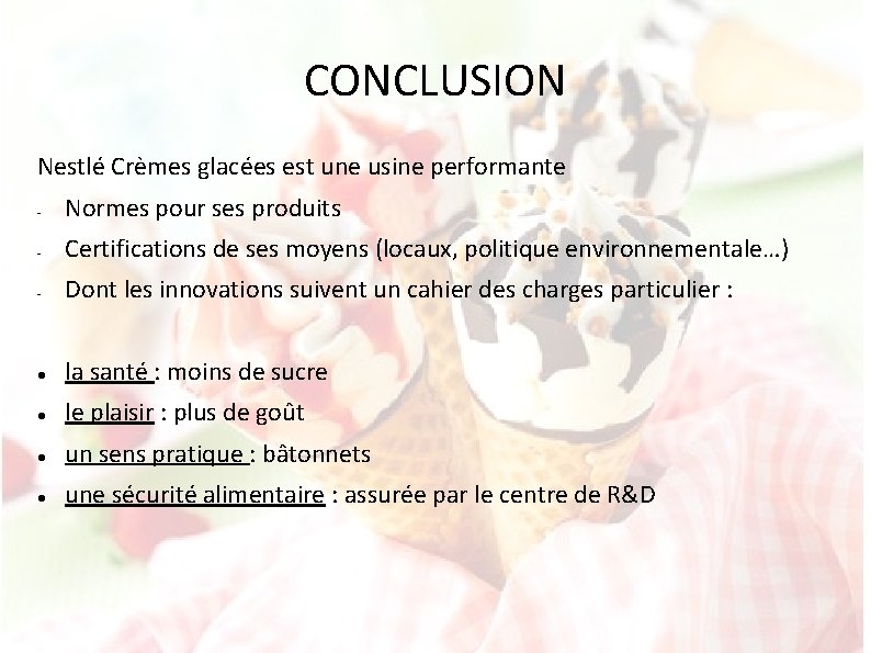 CONCLUSION Nestlé Crèmes glacées est une usine performante - Normes pour ses produits -