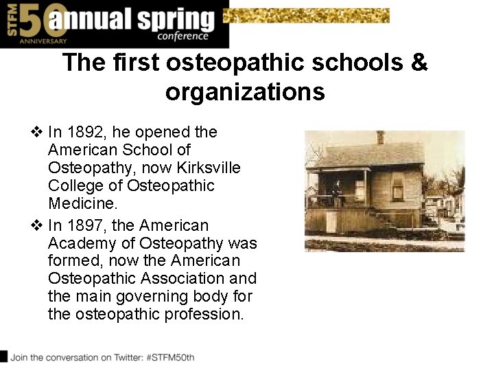 The first osteopathic schools & organizations v In 1892, he opened the American School The first osteopathic schools & organizations v In 1892, he opened the American School