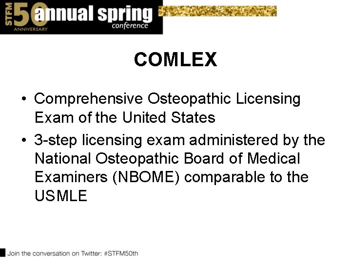 COMLEX • Comprehensive Osteopathic Licensing Exam of the United States • 3 -step licensing COMLEX • Comprehensive Osteopathic Licensing Exam of the United States • 3 -step licensing