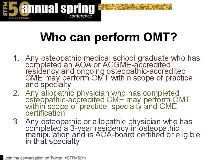 Who can perform OMT? 1. Any osteopathic medical school graduate who has completed an Who can perform OMT? 1. Any osteopathic medical school graduate who has completed an