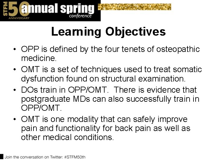 Learning Objectives • OPP is defined by the four tenets of osteopathic medicine. • Learning Objectives • OPP is defined by the four tenets of osteopathic medicine. •