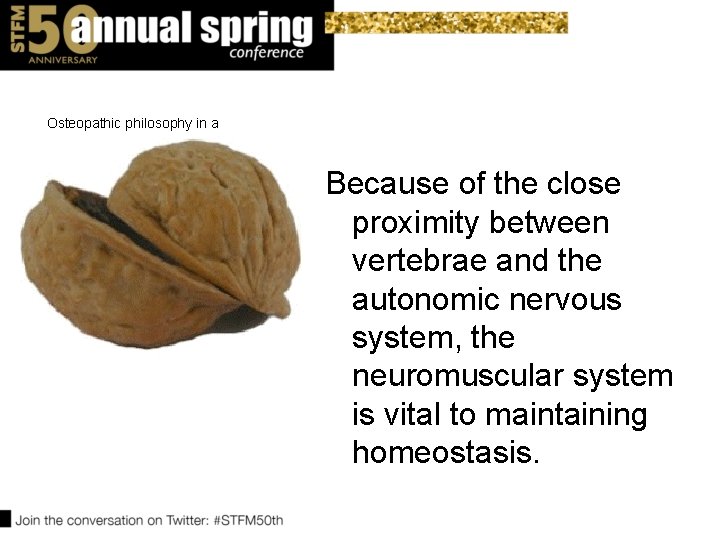 Osteopathic philosophy in a Because of the close proximity between vertebrae and the autonomic Osteopathic philosophy in a Because of the close proximity between vertebrae and the autonomic