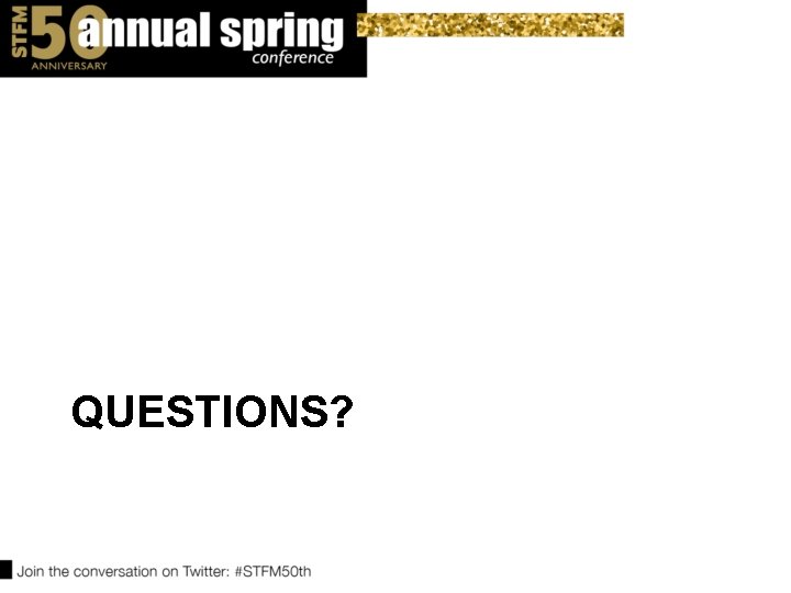 QUESTIONS? QUESTIONS?