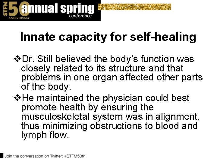 Innate capacity for self-healing v. Dr. Still believed the body’s function was closely related Innate capacity for self-healing v. Dr. Still believed the body’s function was closely related