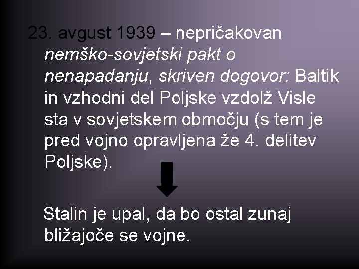 23. avgust 1939 – nepričakovan nemško-sovjetski pakt o nenapadanju, skriven dogovor: Baltik in vzhodni