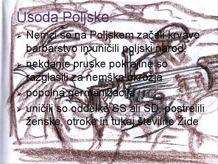 Usoda Poljske: Ø Ø Nemci so na Poljskem začeli krvavo barbarstvo in uničili poljski Usoda Poljske: Ø Ø Nemci so na Poljskem začeli krvavo barbarstvo in uničili poljski