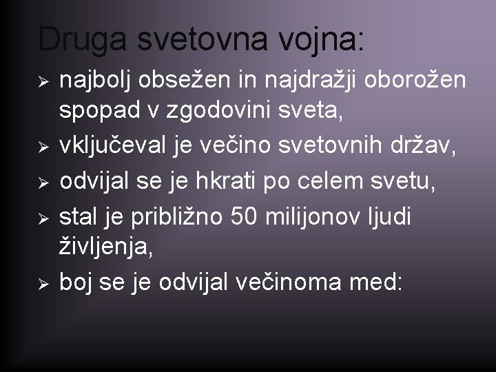 Druga svetovna vojna: Ø Ø Ø najbolj obsežen in najdražji oborožen spopad v zgodovini Druga svetovna vojna: Ø Ø Ø najbolj obsežen in najdražji oborožen spopad v zgodovini