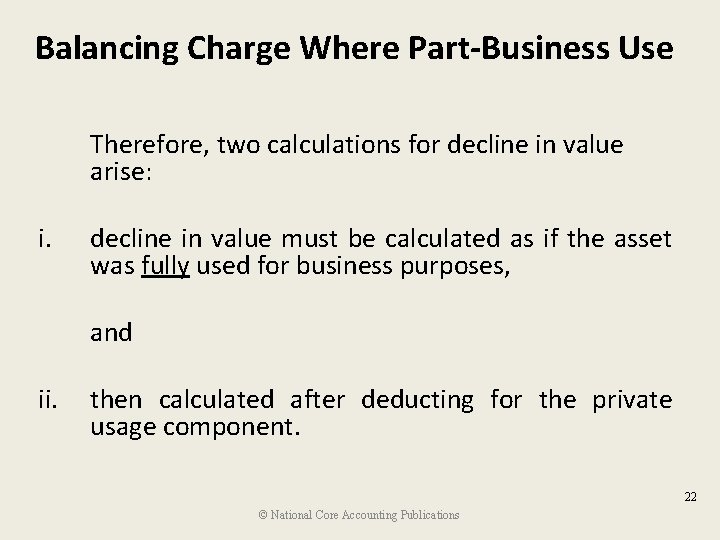 Balancing Charge Where Part-Business Use Therefore, two calculations for decline in value arise: i.