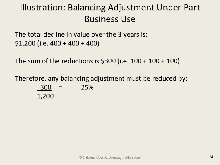 Illustration: Balancing Adjustment Under Part Business Use The total decline in value over the