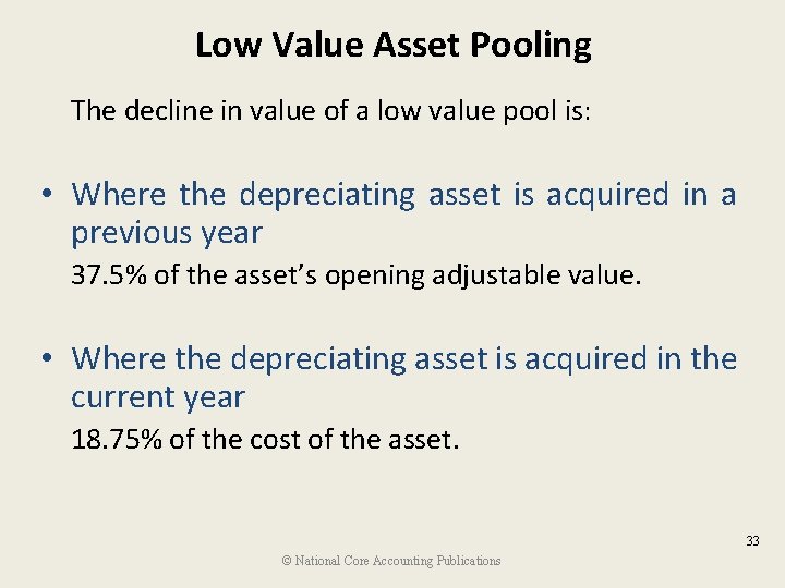 Low Value Asset Pooling The decline in value of a low value pool is: