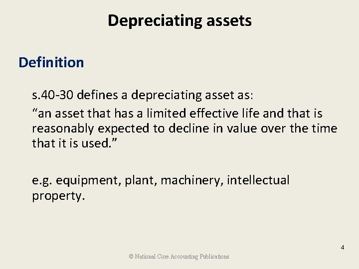 Depreciating assets Definition s. 40 -30 defines a depreciating asset as: “an asset that