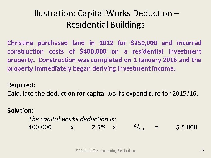 Illustration: Capital Works Deduction – Residential Buildings Christine purchased land in 2012 for $250,