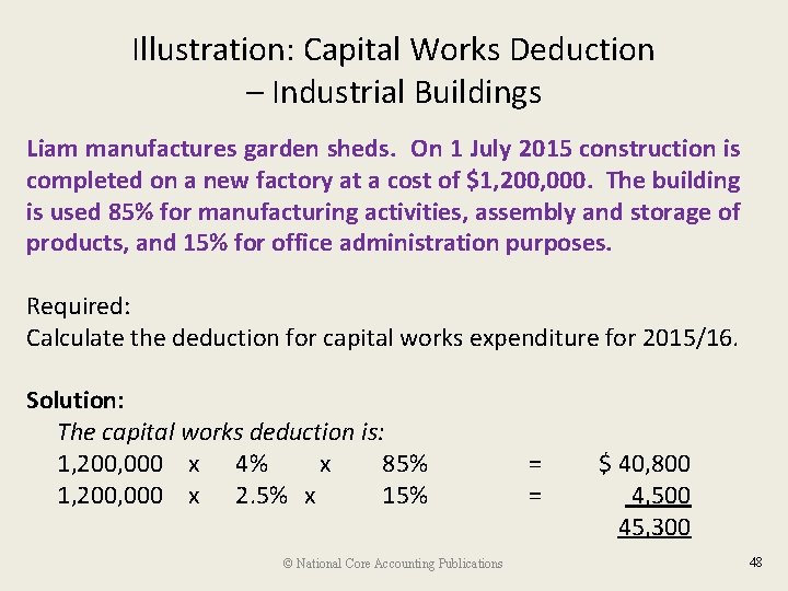 Illustration: Capital Works Deduction – Industrial Buildings Liam manufactures garden sheds. On 1 July